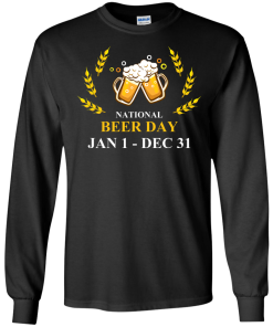 Funny - National beer day Jan 1 to Dec 31 Unisex t-shirt,tank,hoodie,sweater