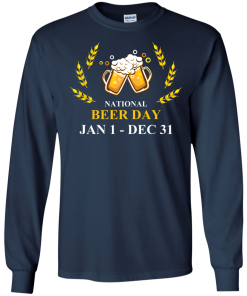 Funny - National beer day Jan 1 to Dec 31 Unisex t-shirt,tank,hoodie,sweater