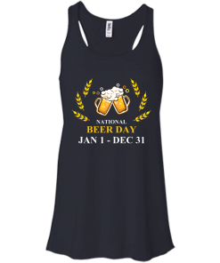 Funny - National beer day Jan 1 to Dec 31 Unisex t-shirt,tank,hoodie,sweater