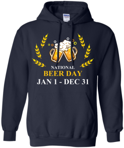 Funny - National beer day Jan 1 to Dec 31 Unisex t-shirt,tank,hoodie,sweater