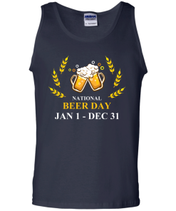 Funny - National beer day Jan 1 to Dec 31 Unisex t-shirt,tank,hoodie,sweater