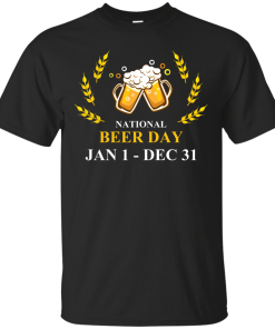 Funny - National beer day Jan 1 to Dec 31 Unisex t-shirt,tank,hoodie,sweater