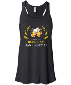 Funny - National beer day Jan 1 to Dec 31 Unisex t-shirt,tank,hoodie,sweater