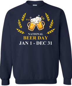 Funny - National beer day Jan 1 to Dec 31 Unisex t-shirt,tank,hoodie,sweater