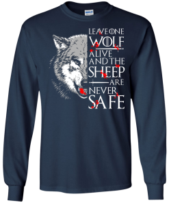 Leave one wolf alive and the sheep are never safe t-shirt,tank,hoodie,sweater