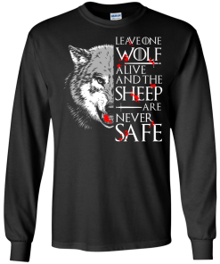 Leave one wolf alive and the sheep are never safe t-shirt,tank,hoodie,sweater