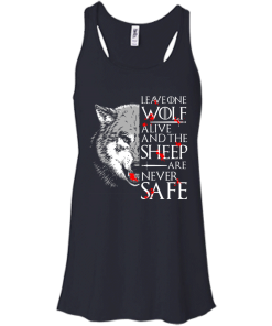 Leave one wolf alive and the sheep are never safe t-shirt,tank,hoodie,sweater