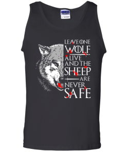 Leave one wolf alive and the sheep are never safe t-shirt,tank,hoodie,sweater