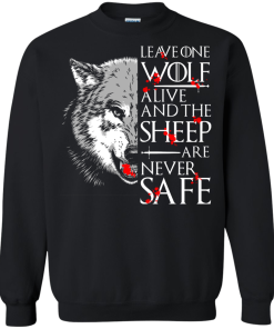 Leave one wolf alive and the sheep are never safe t-shirt,tank,hoodie,sweater