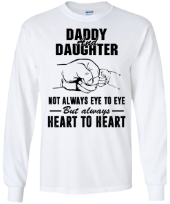Daddy and Daughter not always eye to eye but always heart to heart tshirt,tank,hoodie,sweater