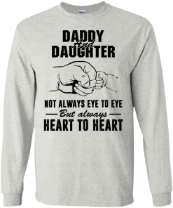 Daddy and Daughter not always eye to eye but always heart to heart tshirt,tank,hoodie,sweater