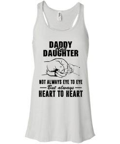 Daddy and Daughter not always eye to eye but always heart to heart tshirt,tank,hoodie,sweater