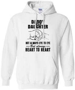 Daddy and Daughter not always eye to eye but always heart to heart tshirt,tank,hoodie,sweater