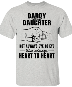 Daddy and Daughter not always eye to eye but always heart to heart tshirt,tank,hoodie,sweater