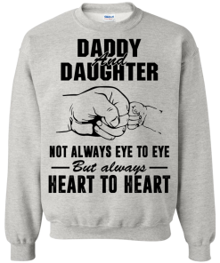 Daddy and Daughter not always eye to eye but always heart to heart tshirt,tank,hoodie,sweater