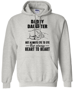 Daddy and Daughter not always eye to eye but always heart to heart tshirt,tank,hoodie,sweater