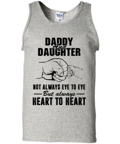 Daddy and Daughter not always eye to eye but always heart to heart tshirt,tank,hoodie,sweater