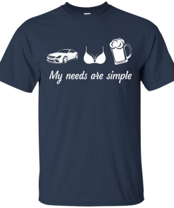My needs are simple - Camaro - Boob - Beer t-shirt,tank,hoodie,sweater