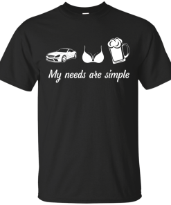 My needs are simple - Camaro - Boob - Beer t-shirt,tank,hoodie,sweater