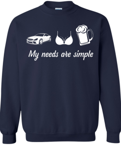My needs are simple - Camaro - Boob - Beer t-shirt,tank,hoodie,sweater