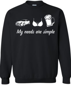 My needs are simple - Camaro - Boob - Beer t-shirt,tank,hoodie,sweater