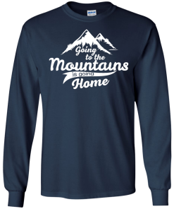 Going to the mountains is going home unisex t-shirt,tank,hoodie,sweater