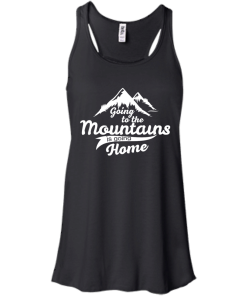 Going to the mountains is going home unisex t-shirt,tank,hoodie,sweater