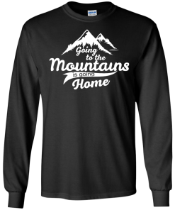 Going to the mountains is going home unisex t-shirt,tank,hoodie,sweater