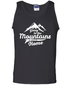 Going to the mountains is going home unisex t-shirt,tank,hoodie,sweater