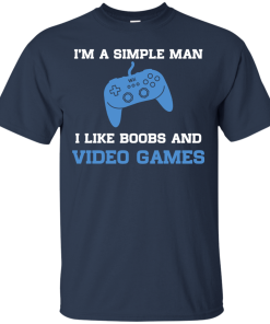 I'm a simple man - I like boobs and video games t-shirt,tank,hoodie,sweater