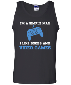 I'm a simple man - I like boobs and video games t-shirt,tank,hoodie,sweater