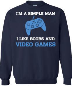 I'm a simple man - I like boobs and video games t-shirt,tank,hoodie,sweater