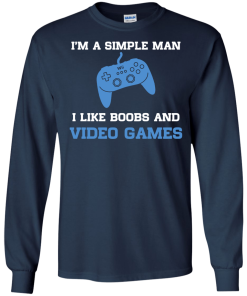 I'm a simple man - I like boobs and video games t-shirt,tank,hoodie,sweater