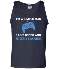 I'm a simple man - I like boobs and video games t-shirt,tank,hoodie,sweater