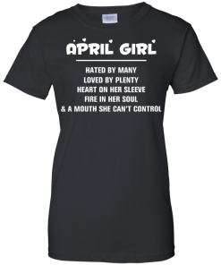 April girl - hated by many - loved by plenty - heart on her sleeve t-shirt,tank,hoodie,sweater