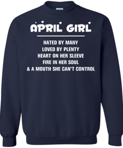 April girl - hated by many - loved by plenty - heart on her sleeve t-shirt,tank,hoodie,sweater