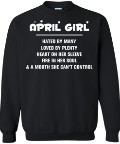 April girl - hated by many - loved by plenty - heart on her sleeve t-shirt,tank,hoodie,sweater