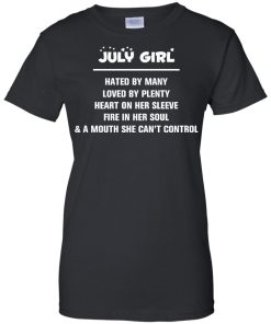 July girl - hated by many - loved by plenty - heart on her sleeve t-shirt,tank,hoodie,sweater