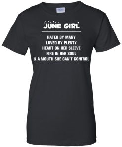 June girl - hated by many - loved by plenty - heart on her sleeve t-shirt,tank,hoodie,sweater