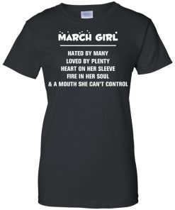 March girl - hated by many - loved by plenty - heart on her sleeve t-shirt,tank,hoodie,sweater