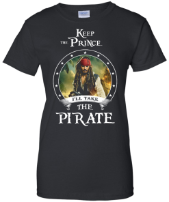Keep the prince i'll take the pirate unisex t-shirt,tank,hoodie,sweater