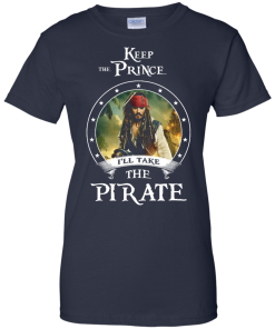 Keep the prince i'll take the pirate unisex t-shirt,tank,hoodie,sweater