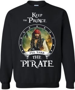 Keep the prince i'll take the pirate unisex t-shirt,tank,hoodie,sweater