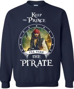 Keep the prince i'll take the pirate unisex t-shirt,tank,hoodie,sweater