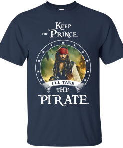 Keep the prince i'll take the pirate unisex t-shirt,tank,hoodie,sweater