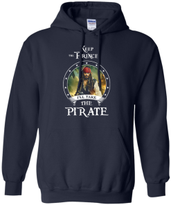Keep the prince i'll take the pirate unisex t-shirt,tank,hoodie,sweater