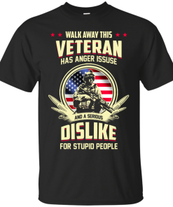 Walk Away This Veteran Has Anger Issues And A Serious Dislike For Stupid People t-shirt, tank, hoodie, sweater