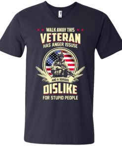 Walk Away This Veteran Has Anger Issues And A Serious Dislike For Stupid People t-shirt, tank, hoodie, sweater