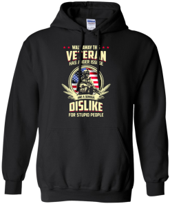 Walk Away This Veteran Has Anger Issues And A Serious Dislike For Stupid People t-shirt, tank, hoodie, sweater