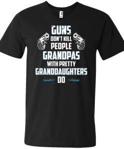 Guns Don't Kill People Grandpas with Pretty Granddaughters do t-shirt, tank, hoodie, sweater